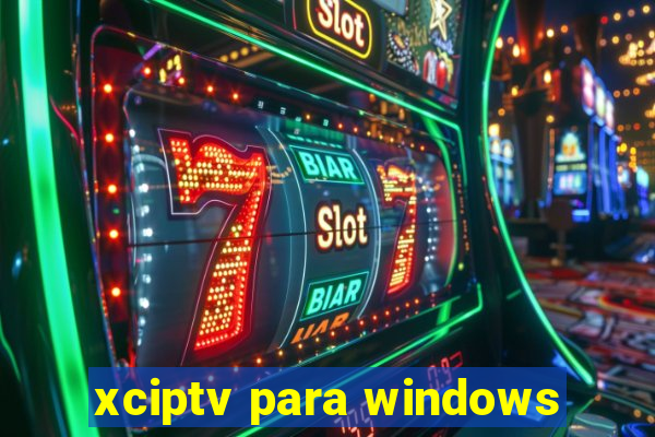 xciptv para windows